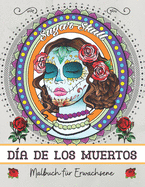 Da de los muertos: Malbuch fr Erwachsene: Anti Stress und Entspannung Malbuch fr Erwachsene und Jugendliche - Mexikanische Totenmaske - Mandalas - Zentangle