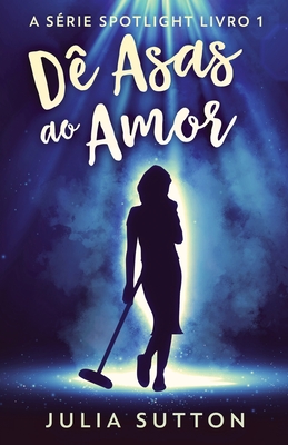 D? Asas ao Amor - Sutton, Julia, and Da Silva, Dandara (Translated by)