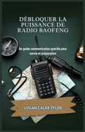 D?bloquer La Puissance de Radio Baofeng: Un guide communication gu?rilla pour survie et pr?paration