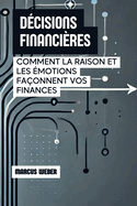 D?cisions Financi?res: Comment La Raison Et Les ?motions Fa?onnent Vos Finances