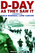 D-Day: As They Saw It - Lewis, Jon E (Editor), and Carver, Lord, Field Marshal (Foreword by)