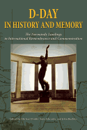 D-Day in History and Memory: The Normandy Landings in International Remembrance and Commemoration