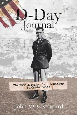 D-Day Journal: The Untold Story of a U.S. Ranger on Omaha Beach - Kennard, John V O