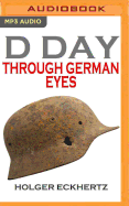 D-Day Through German Eyes: The Hidden Story of June 6th 1944