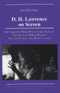 D. H. Lawrence on Screen: Re-Visioning Prose Style in the Films of The Rocking-Horse Winner, Sons and Lovers, and Women in Love - Gilman, Ernest B (Editor), and Young, Jane Jaffe