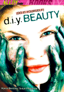 D.I.Y. Beauty - Alloy Publishers, and Bressler, Karen W, and Redstone, Susan
