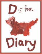 D Is for Diary: A Diary for Preschool Age Children
