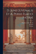 D. Junii Juvenalis Et A. Persii Flacci Satir...