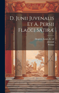 D. Junii Juvenalis et A. Persii Flacci Satir