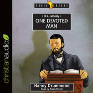 D.L. Moody: One Devoted Man