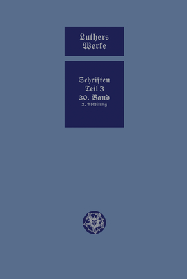 D. Martin Luthers Werke. Weimarer Ausgabe (Sonderedition): Abteilung 4, Teil 3: Konsolidierungsphase Der Reformation Und Scheidung Im Protestantischen Lager, Band 37 - Kpf, Ulrich (Editor), and Junghans, Helmar (Editor), and Stackmann, Karl (Editor)