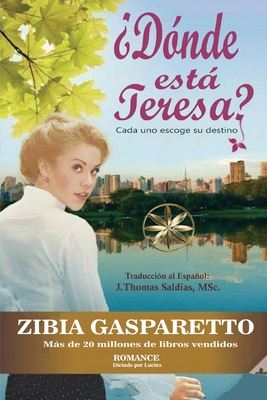 ?D?nde est Teresa? - Gasparetto, Zibia, and Lucius, Por El Esp?ritu