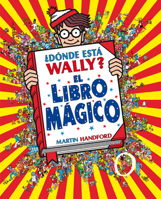 ?D?nde Est Wally?: El Libro Mgico / Where's Waldo?: The Wonder Book - Handford, Martin