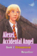 D?nouement: Alexei, Accidental Angel. Book 7