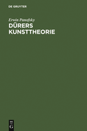 D?rers Kunsttheorie: Vornehmlich in Ihrem Verh?ltnis Zur Kunsttheorie Der Italiener