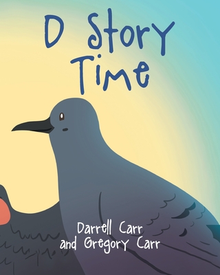 D Story Time - Carr, Darrell, and Carr, Gregory