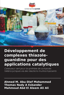 D?veloppement de complexes thiazole-guanidine pour des applications catalytiques