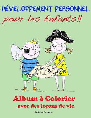 D?veloppement Personnel Pour Les Enfants!!: Album ? Colorier Avec Des Le?ons de Vie - Farrell, Brian, Professor