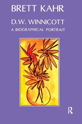 D.W. Winnicott: A Biographical Portrait - Kahr, Brett