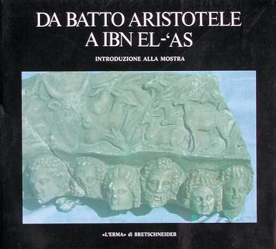 Da Batto Aristotele a Ibn El-'as: Introduzione Alla Mostra - Stucchi, Sandro (Editor)