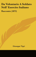 Da Volontario a Soldato Nell' Esercito Italiano: Racconto (1873)