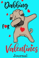 Dabbing for Valentines Journal: Cute Gift Idea for Mom Dad Brother Sister Friend and with the Favorite Person You Love