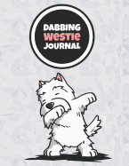 Dabbing Westie Journal: 120 Lined Pages Notebook, Journal, Diary, Composition Book, Sketchbook (8.5x11) For Kids, Westie Dog Lover Gift