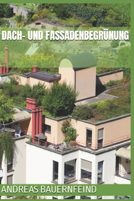 Dach- und Fassadenbegr?nung - Bauernfeind, Andreas