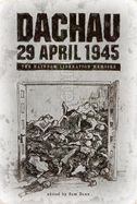 Dachau 29 April 1945: The Rainbow Liberation Memoirs