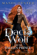 Dacia Wolf & the Fallen Prince: A dark and magical coming of age fantasy novel