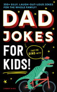 Dad Jokes for Kids: 350] Silly, Laugh-Out-Loud Jokes for the Whole Family!