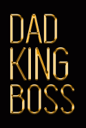 Dad King Boss: Elegant Gold & Black Notebook Show Them You're the Man! Stylish Luxury Journal