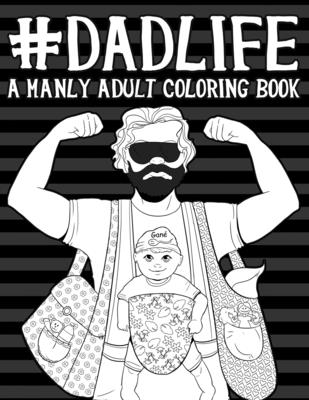 Dad Life: A Manly Adult Coloring Book - Papeterie Bleu