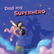 Dad My Superhero