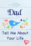 Dad, Tell Me About Your Life: Keepsake & Memory Journal with 140 questions for Father