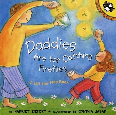Daddies Are for Catching Fireflies - Ziefert, Harriet