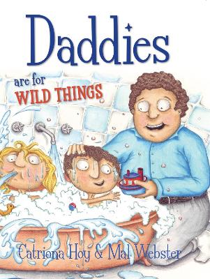 Daddies Are For Wild Things - Hoy, Catriona