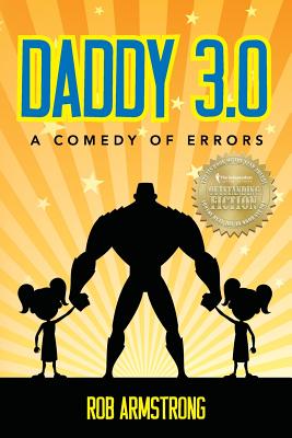 Daddy 3.0: A Comedy of Errors - Armstrong, Rob