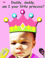 Daddy, Daddy, Am I Your Little Princess?