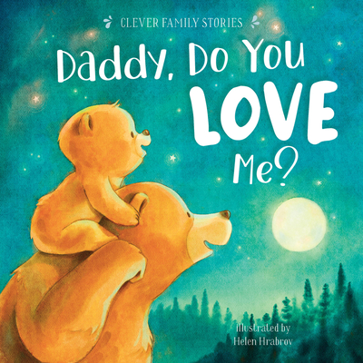 Daddy, Do You Love Me? - Clever Publishing