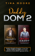 Daddy Dom 2: Daddy's Naughty Gangster + I Love You, Daddy A DDLG and ABDL 2 in 1 novel collection of kinky BDSM age play stories
