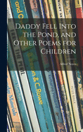 Daddy Fell Into the Pond, and Other Poems for Children