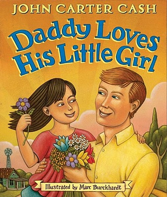 Daddy Loves His Little Girl - Cash, John Carter