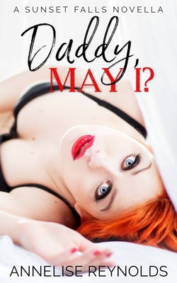Daddy, May I?: A Sunset Falls Novella - And Formatting, Ryder Editing (Editor), and Reynolds, Annelise