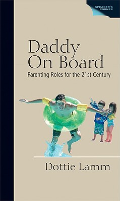 Daddy on Board: Parenting Roles for the 21st Century - Lamm, Dottie