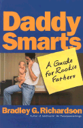 Daddy Smarts: The Guide for Rookie Fathers