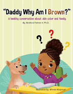 "Daddy Why Am I Brown?": A healthy conversation about skin color and family.