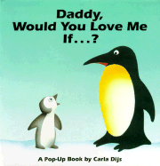 Daddy, Would You Love Me If--: A Pop-Up Book