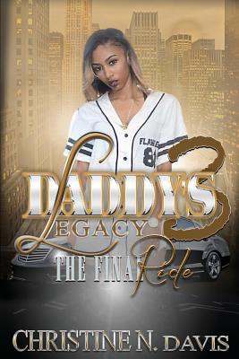 Daddy's Legacy 3: The Final Ride - Company, Coco Publishing, and Davis, Christine N