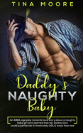 Daddy's Naughty Baby: An ABDL age play romantic love story about a naughty baby girl who learned that her Daddy Dom could surprise her in more kinky DDLG ways than one
